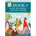 Loyola Kids Book of Jesus, His Family, and His Friends