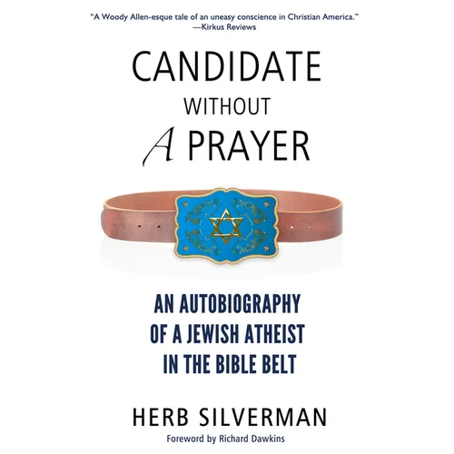 Candidate Without a Prayer: An Autobiography of a Jewish Atheist in the Bible Belt