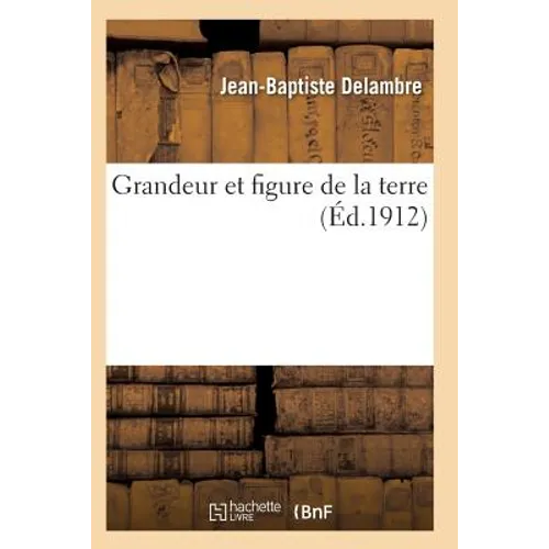 Grandeur Et Figure de la Terre