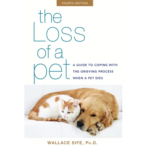 The Loss of a Pet: A Guide to Coping with the Grieving Process When a Pet Dies - Hardcover