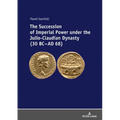 The Succession of Imperial Power Under the Julio-Claudian Dynasty (30 BC - AD 68)