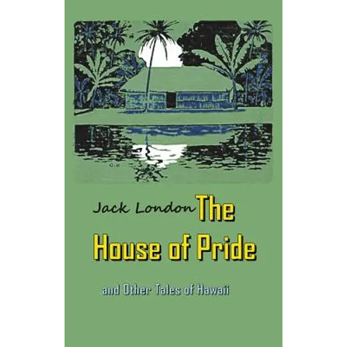 The House of Pride: and Other Tales of Hawaii