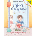 Dylan's Birthday Present/O Presente de Aniversário de Dylan: Bilingual English and Portuguese (Brazil) Edition