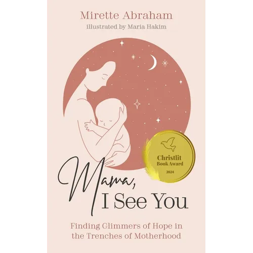 Mama, I See You: Finding Glimmers of Hope in the Trenches of Motherhood