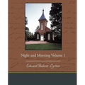 Night and Morning Volume 1