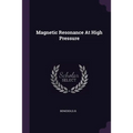 Magnetic Resonance At High Pressure