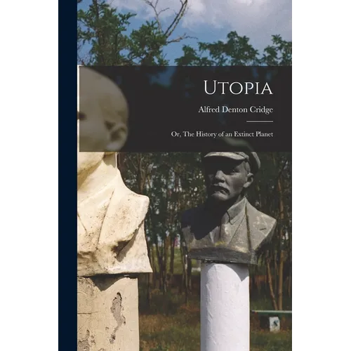 Utopia; or, The History of an Extinct Planet