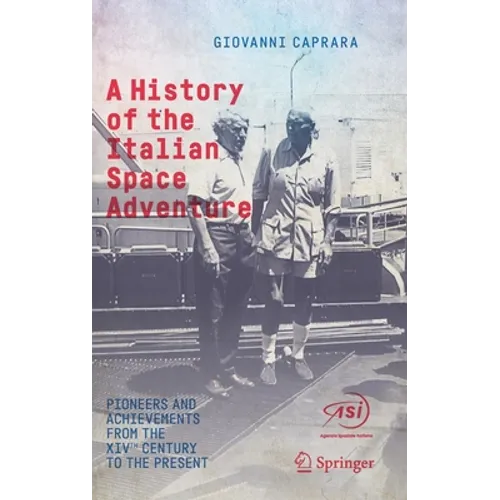 A History of the Italian Space Adventure: Pioneers and Achievements from the Xivth Century to the Present