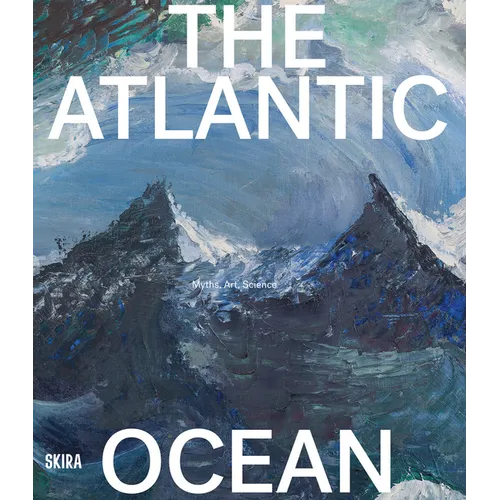 The Atlantic Ocean: Myths, Art, Science