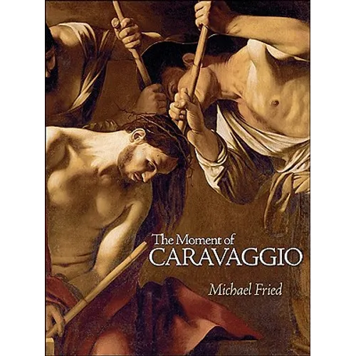 The Moment of Caravaggio