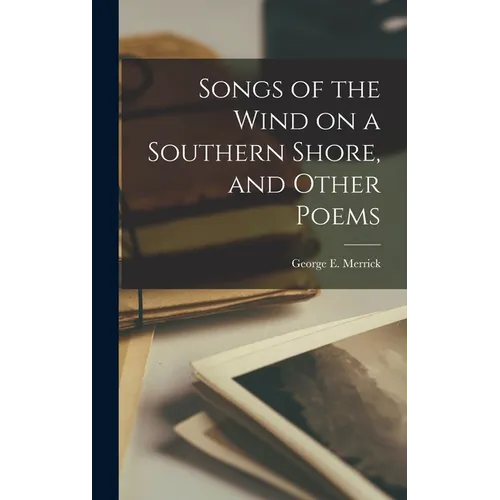 Songs of the Wind on a Southern Shore, and Other Poems