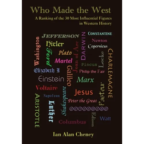 Who Made the West: A Ranking of the 30 Most Influential Figures in Western History