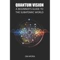 Quantum Vision a Beginner's Guide to the Subatomic World