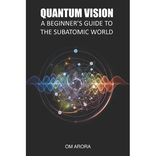 Quantum Vision a Beginner's Guide to the Subatomic World