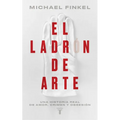 El Ladrón de Arte: Una Historia Real de Obsesión Y Crímenes Por Amor a la Belleza / The Art Thief, a True Story of Love, Crime, and a Dangerous Obsess