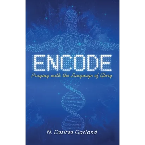 Encode: Praying with the Language of Glory