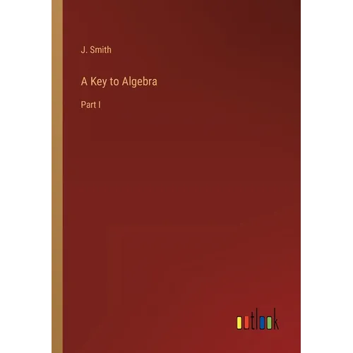 A Key to Algebra: Part I