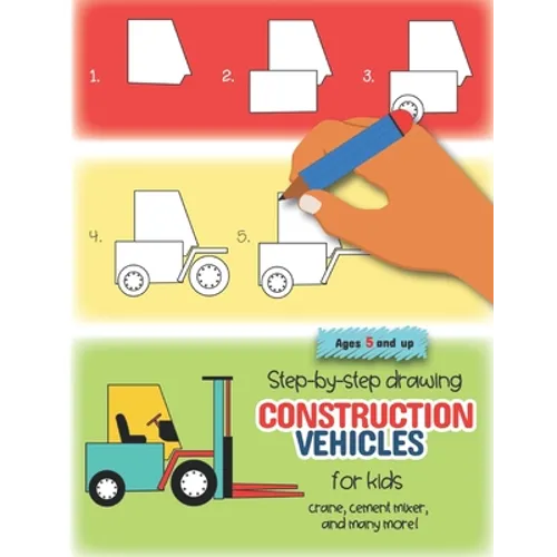 Step-by-step drawing construction vehicles for kids crane, cement mixer, and many more! Ages 5 and up: Fun for boys and girls, PreK, Kindergarten