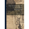 Dictionnaire De L'académie Française; Volume 1