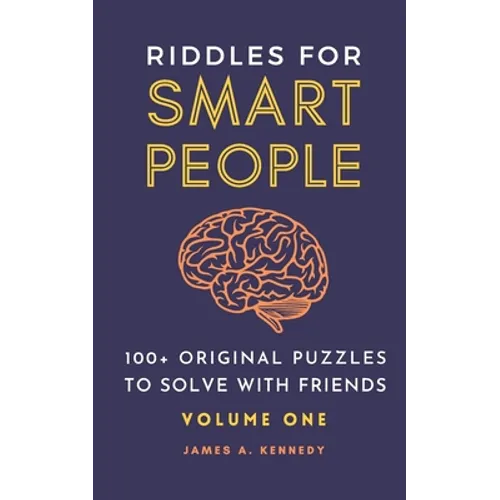 Riddles for Smart People: 100+ Original Puzzles to Solve with Friends