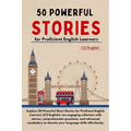 50 Powerful Short Stories for Proficient English Learners (C2 English) - 373pgs: Master Advanced English with Engaging Tales: Expand Vocabulary, Enhan