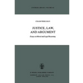 Justice, Law, and Argument: Essays on Moral and Legal Reasoning