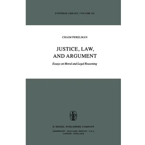 Justice, Law, and Argument: Essays on Moral and Legal Reasoning