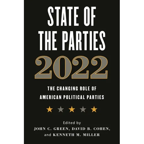 State of the Parties 2022: The Changing Role of American Political Parties