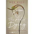 The Art of Dying: Living Fully into the Life to Come
