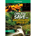 Can You Save an Endangered Species?: An Interactive Eco Adventure