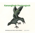 Kananginak Pootoogook: Drawings and Prints from Kinngait
