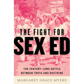 The Fight for Sex Ed: The Century-Long Battle Between Truth and Doctrine