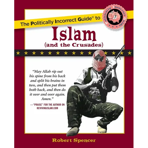 The Politically Incorrect Guide to Islam (and the Crusades)