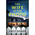 The Wife in the Photo: An absolutely unputdownable psychological thriller packed with twists