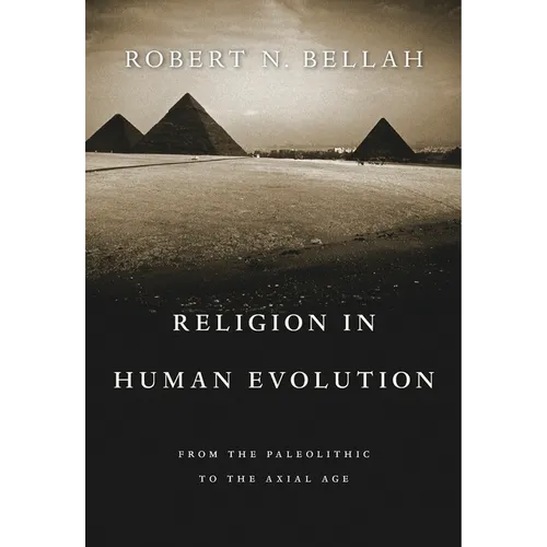 Religion in Human Evolution: From the Paleolithic to the Axial Age