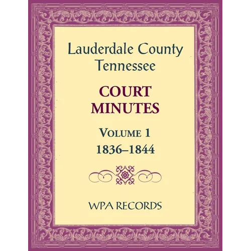 Lauderdale County, Tennessee Court Minutes Volume 1, 1836-1844