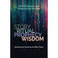 Story, Ritual, Prophecy, Wisdom: Reading and Teaching the Bible Today