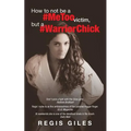 How to not be a #MeToo Victim, but a #WarriorChick