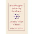 Hexaflexagons, Probability Paradoxes, and the Tower of Hanoi: Martin Gardner's First Book of Mathematical Puzzles and Games