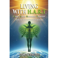Living With H.A.R.T - Heart Alpha Resonance Technique: 'When The Heart Leads Reality Responds'