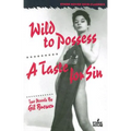 Wild to Possess / A Taste for Sin