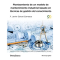 Planteamiento de un modelo de mantenimiento industrial basado en técnicas de gestión del conocimiento