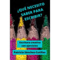 ¿Qué Necesito Saber Para Escribir?: Escritura creativa con ejercicios