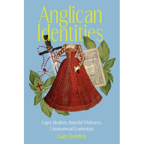 Anglican Identities: Logos Idealism, Imperial Whiteness, Commonweal Ecumenism