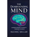 The Dumbfounding Mind: Understanding Stupidity Through Science