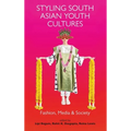 Styling South Asian Youth Cultures: Fashion, Media and Society