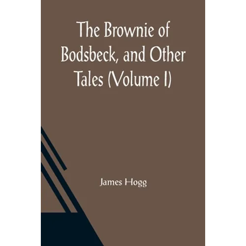 The Brownie of Bodsbeck, and Other Tales (Volume I)