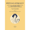 Epistulae Antiquae IV: Actes Du Ive Colloque International 'L'epistolaire Antique Et Ses Prolongements Europeens' (Universite Francois-Rabelais, Tours