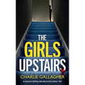 THE GIRLS UPSTAIRS an absolutely gripping crime thriller with a massive twist