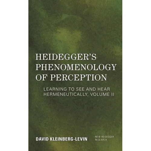 Heidegger's Phenomenology of Perception: Learning to See and Hear Hermeneutically
